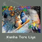 Kanha Tere Liye - Shivani Song Download